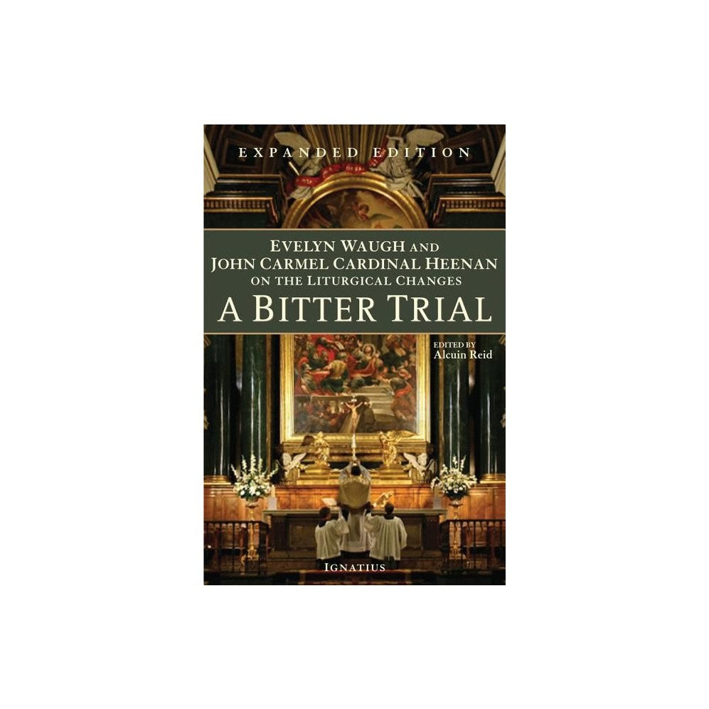 A Bitter Trial: Evelyn Waugh and John Carmel Cardinal Heenan on the Liturgical Changes (Expanded)