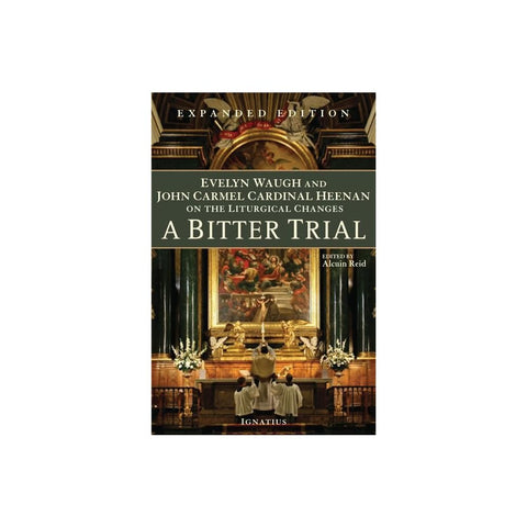 A Bitter Trial: Evelyn Waugh and John Carmel Cardinal Heenan on the Liturgical Changes (Expanded)