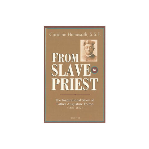 From Slave to Priest: The Inspirational Story of Father Augustine Tolton (1854-1897)