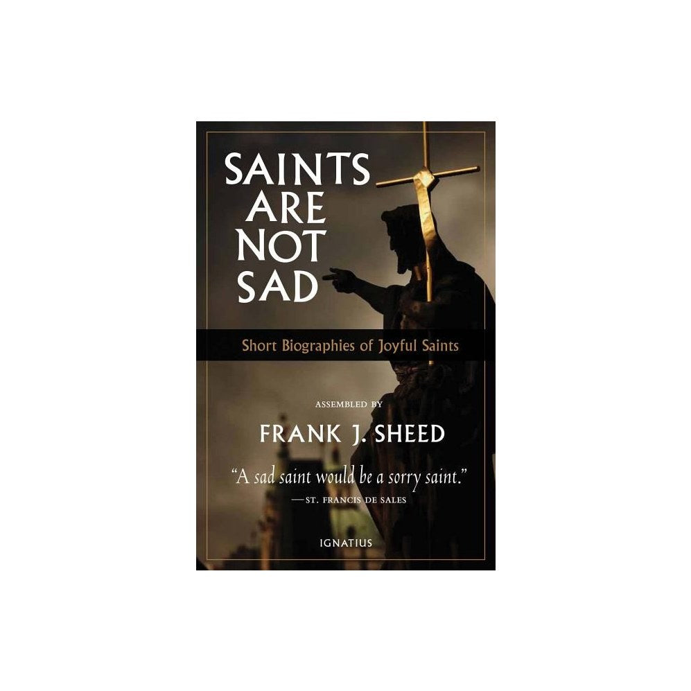 Saints Are Not Sad: Short Biographies of Joyful Saints