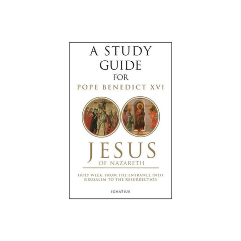 Jesus of Nazareth: Holy Week: From the Entrance Into Jerusalem to the Resurrection Volume 2 (Study Guide)