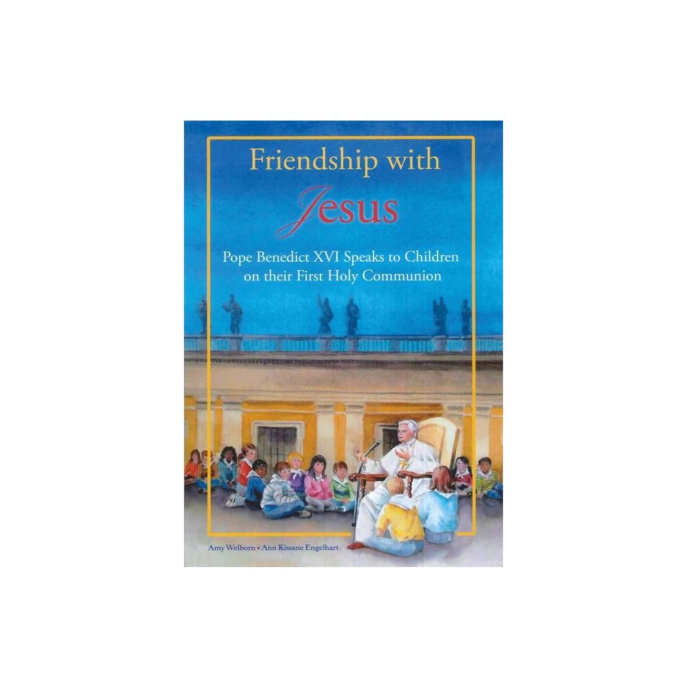 Friendship with Jesus: Pope Benedict XVI Talks to Children on Their First Holy Communion