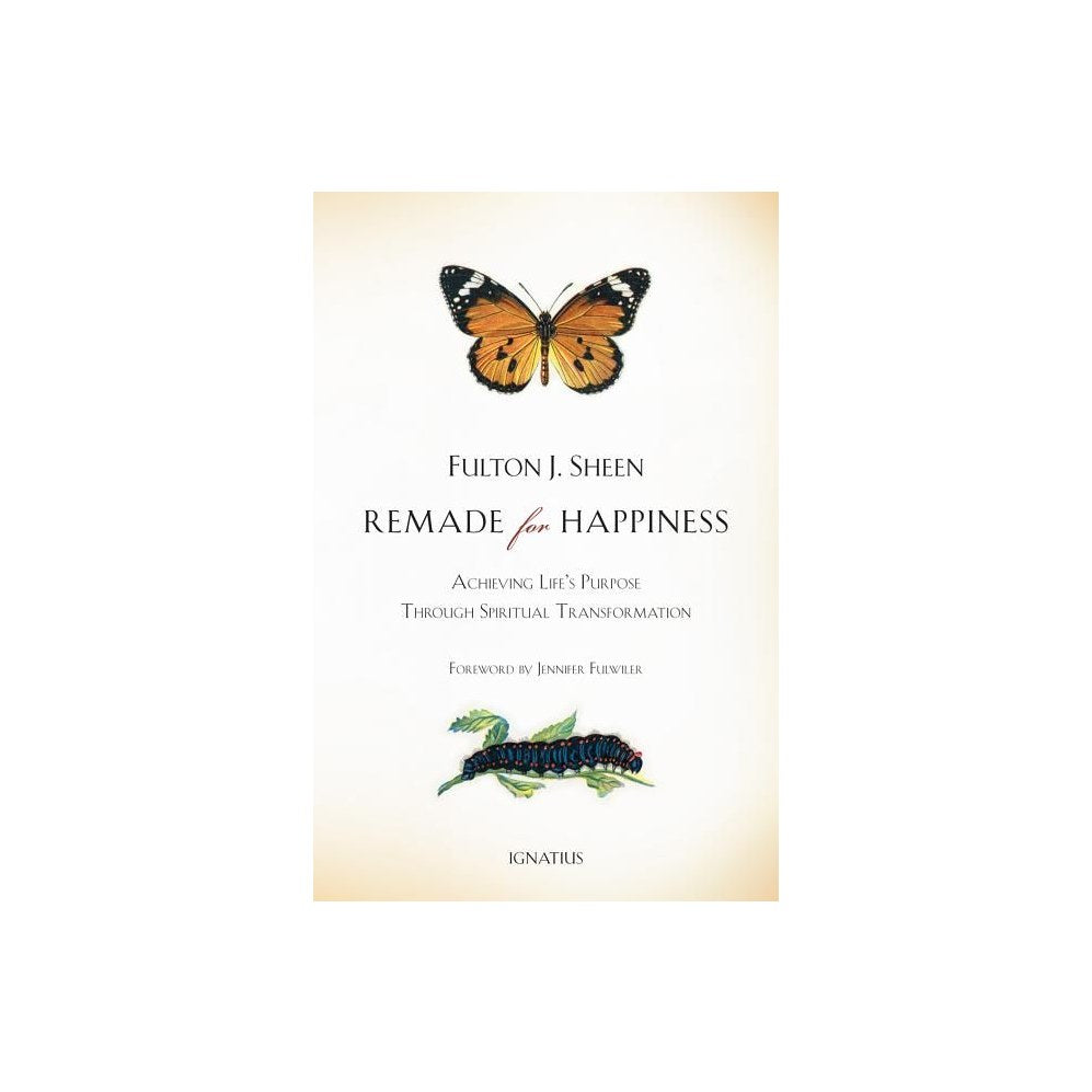 Remade for Happiness: Achieving Life's Purpose Through Spiritual Transformation