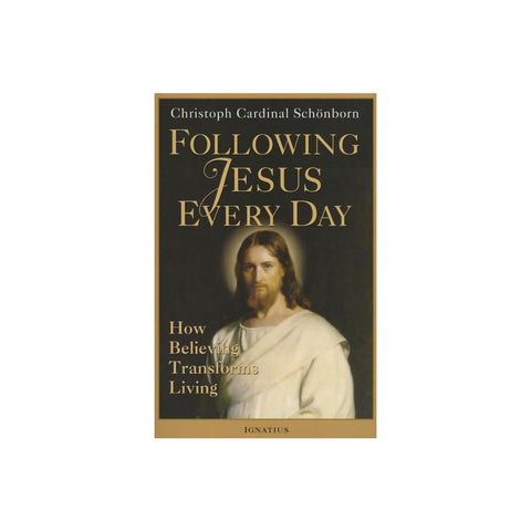 Following Jesus Every Day: How Believing Transforms Living