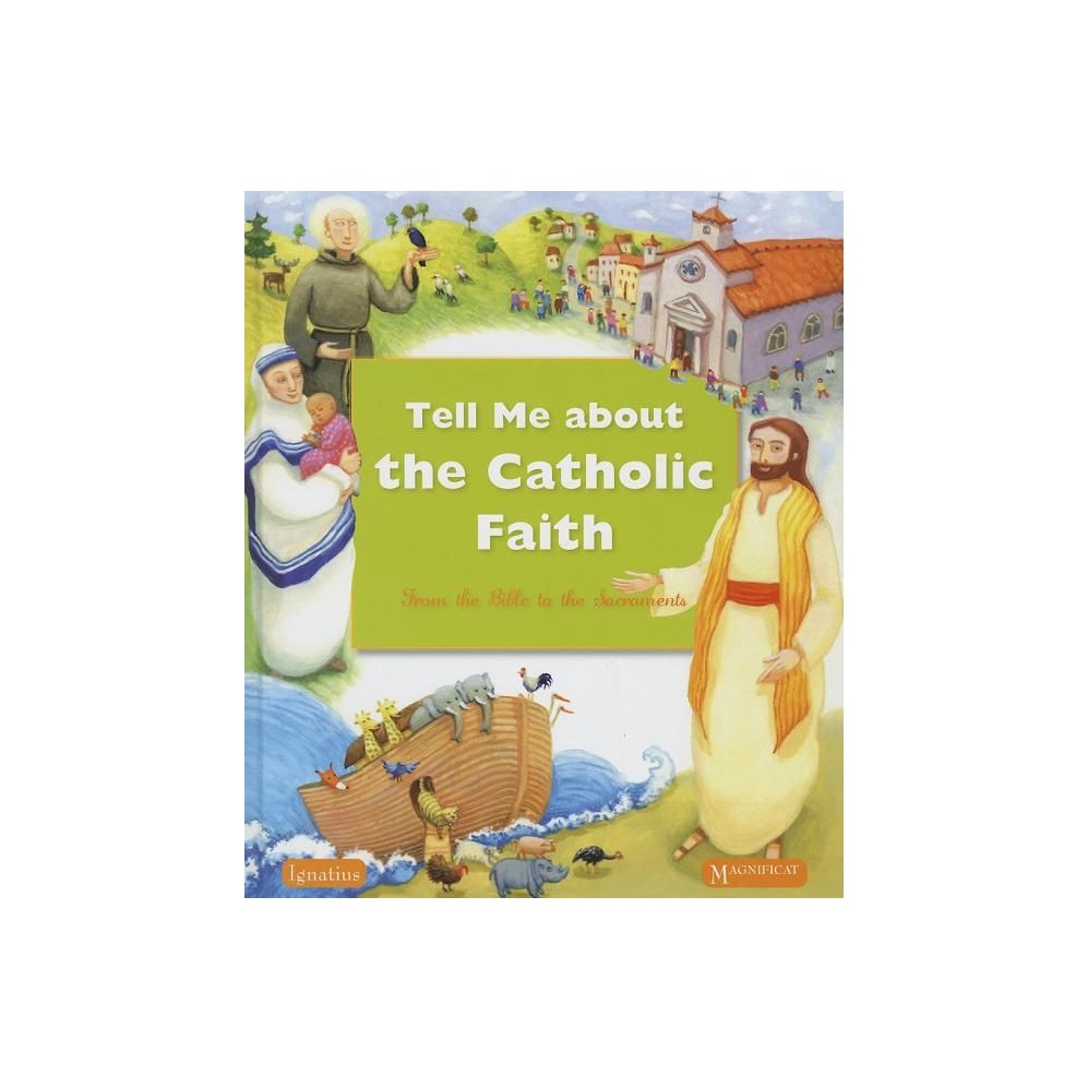 Tell Me about the Catholic Faith: From the Bible to the Sacraments