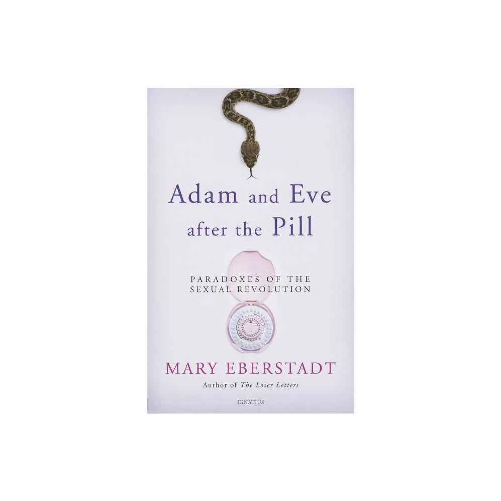 Adam and Eve After the Pill: Paradoxes of the Sexual Revolution
