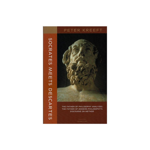 Socrates Meets Descartes: The Father of Philosophy Analyzes the Father of Modern Philosophy's Discourse on Method