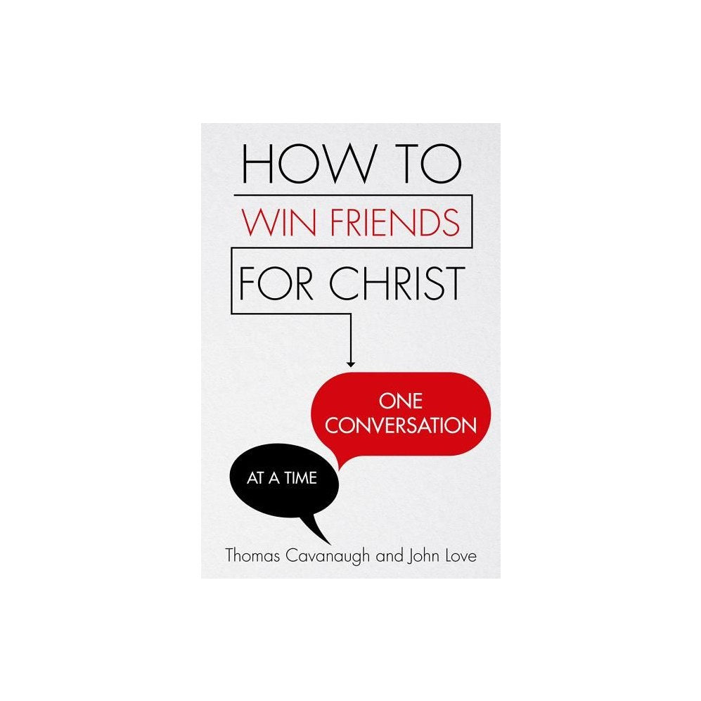 How to Win Friends for Christ . . . One Conversation at a Time