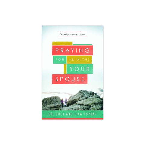 Praying for (and With) Your Spouse: The Way to Deeper Love