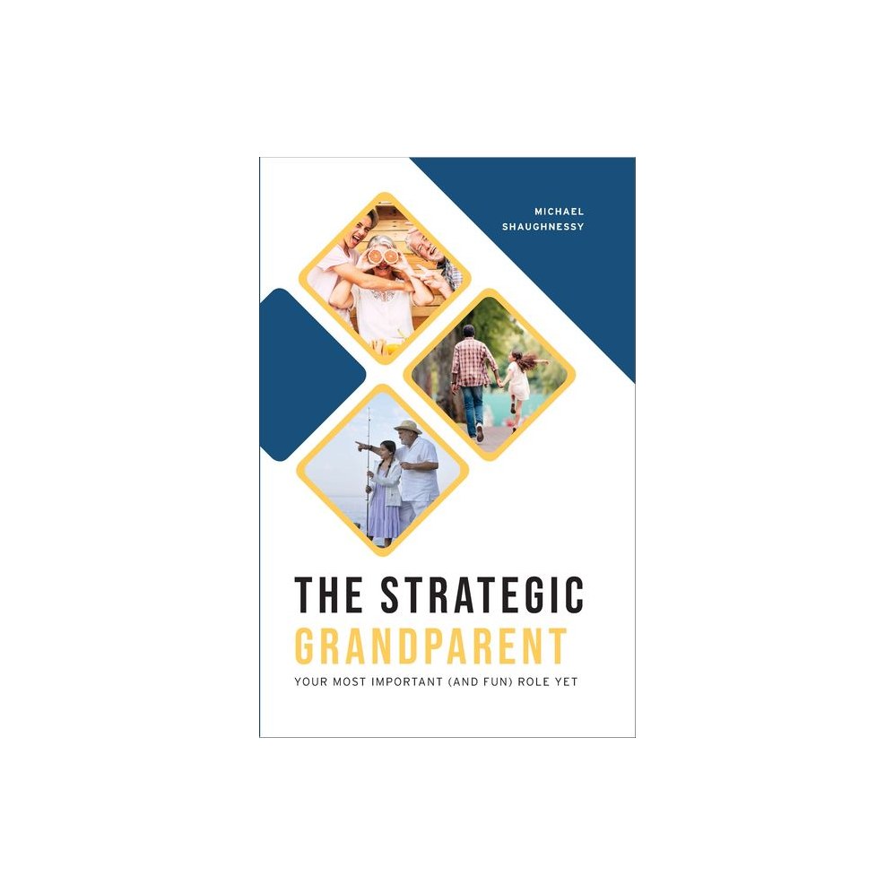 Strategic Grandparent: Your Most Important (and Fun) Role Yet