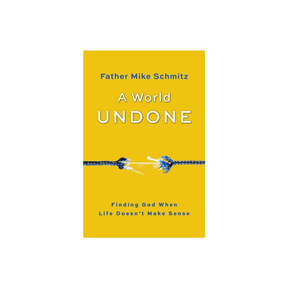 World Undone: Finding God When Life Doesn't Make Sense