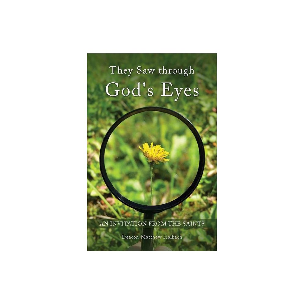 They Saw Through God's Eyes: An Invitation from Mary and the Saints