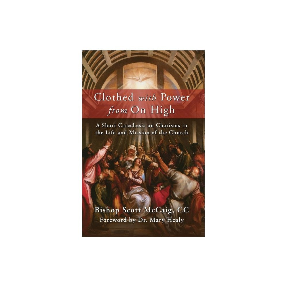 Clothed with Power from On High: A Short Catechesis on Charisms in the Life and Mission of the Church