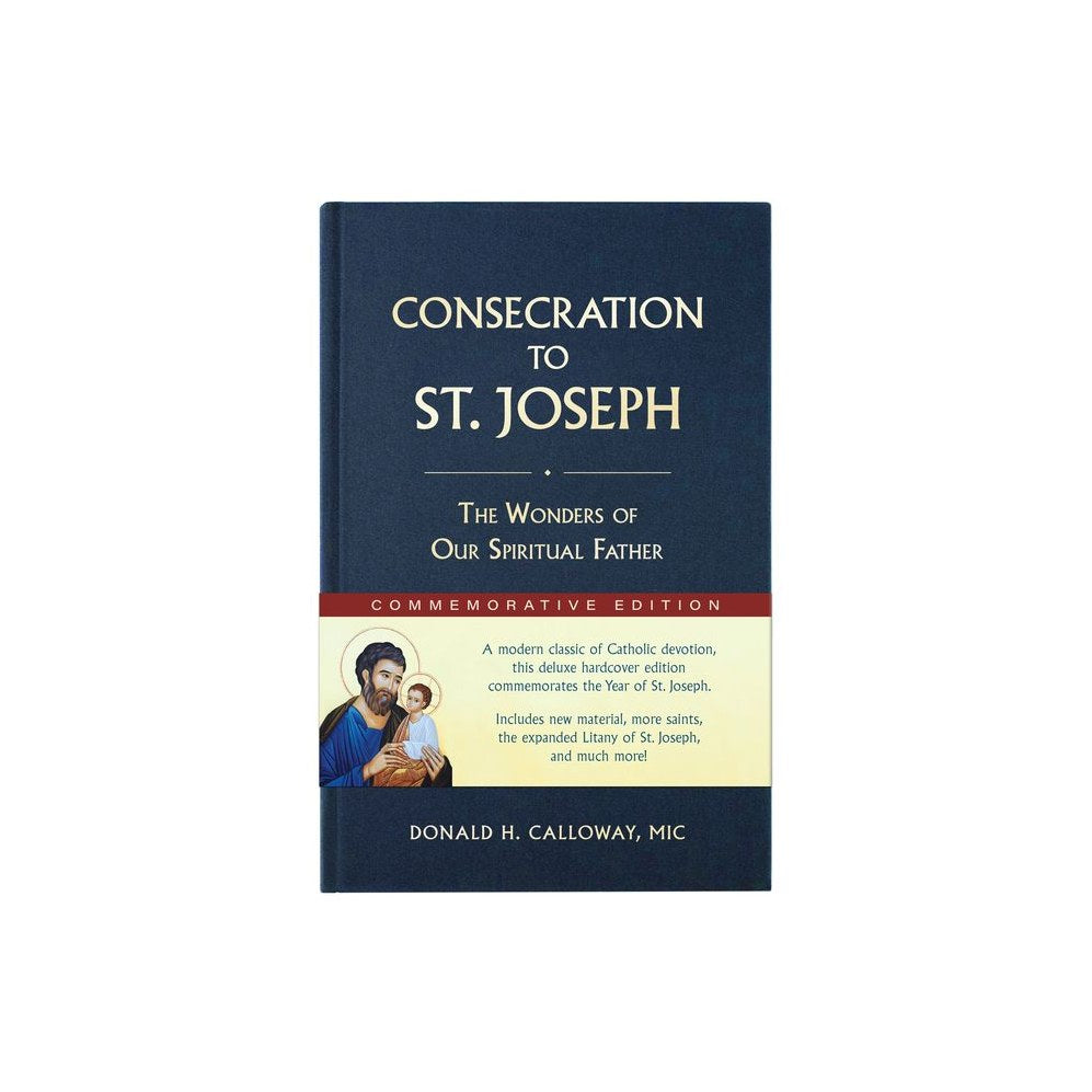 Consecration to St. Joseph: Year of St. Joseph Commemorative Edition: The Wonders of Our Spiritual Father