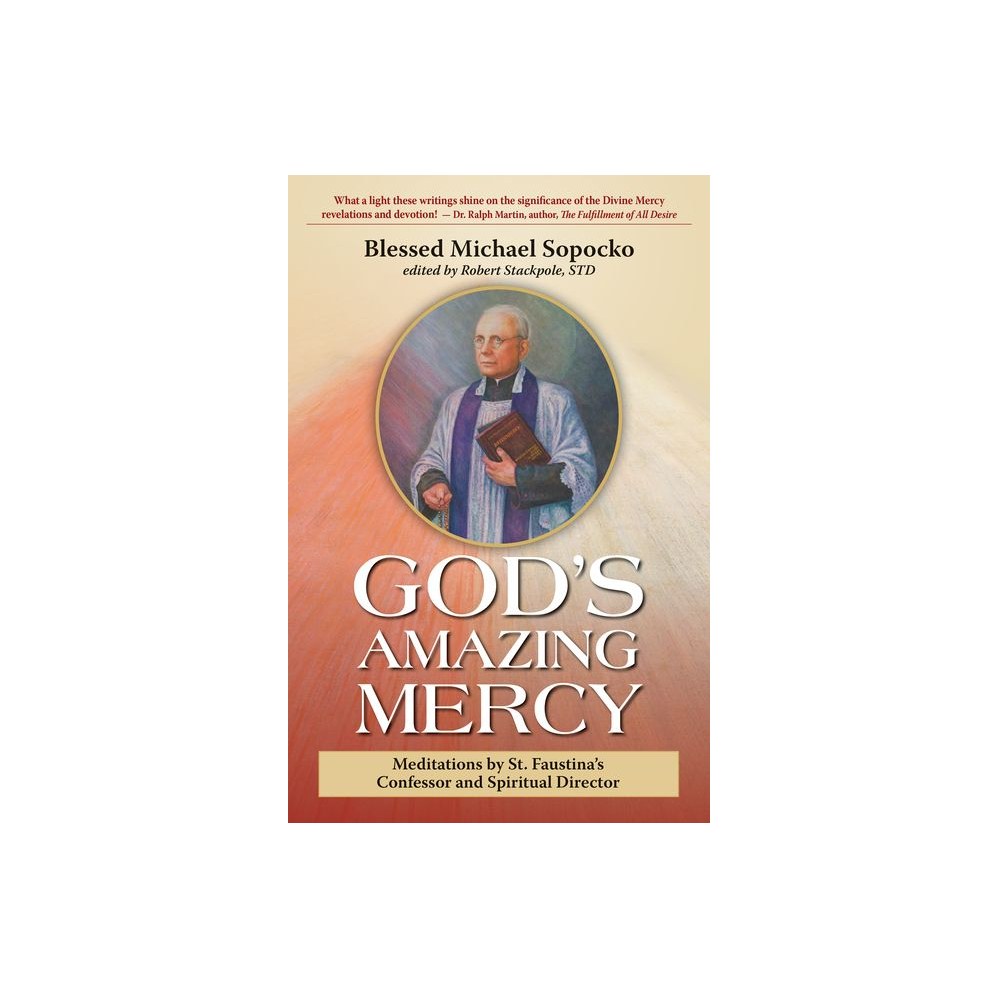 God's Amazing Mercy: Meditations by St. Faustina's Confessor and Spiritual Director