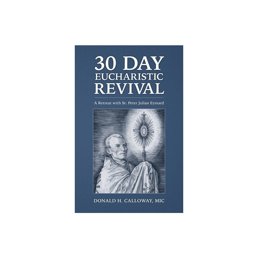 30-Day Eucharistic Revival: A Retreat with St. Peter Julian Eymard