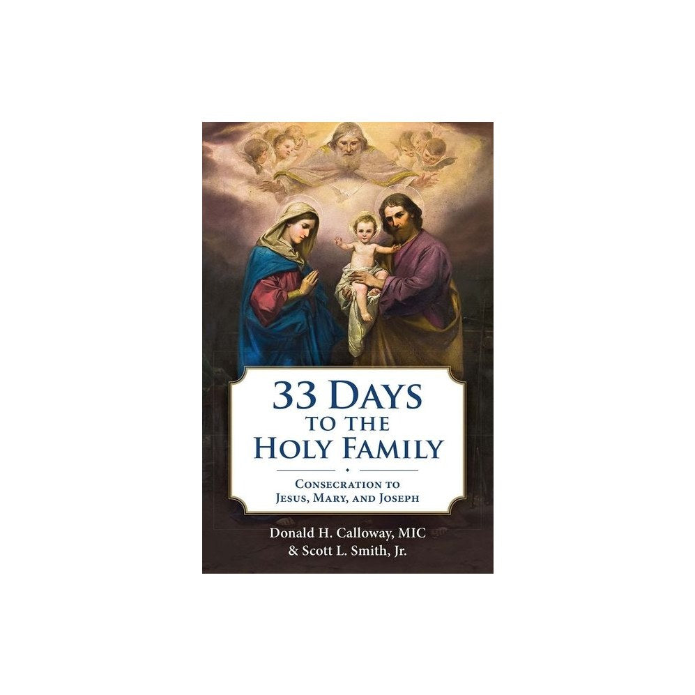 33 Days to the Holy Family: Consecration to Jesus, Mary, and Joseph
