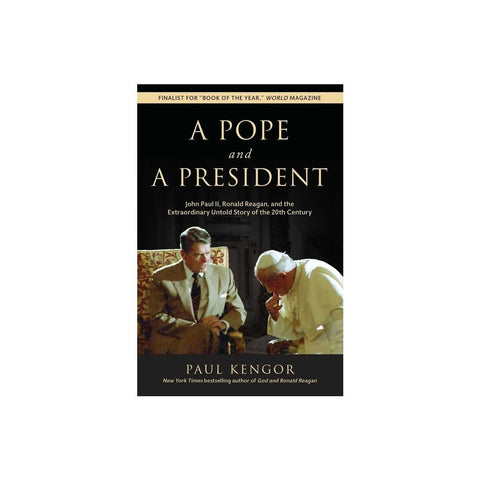 A Pope and a President: John Paul II, Ronald Reagan, and the Extraordinary Untold Story of the 20th Century