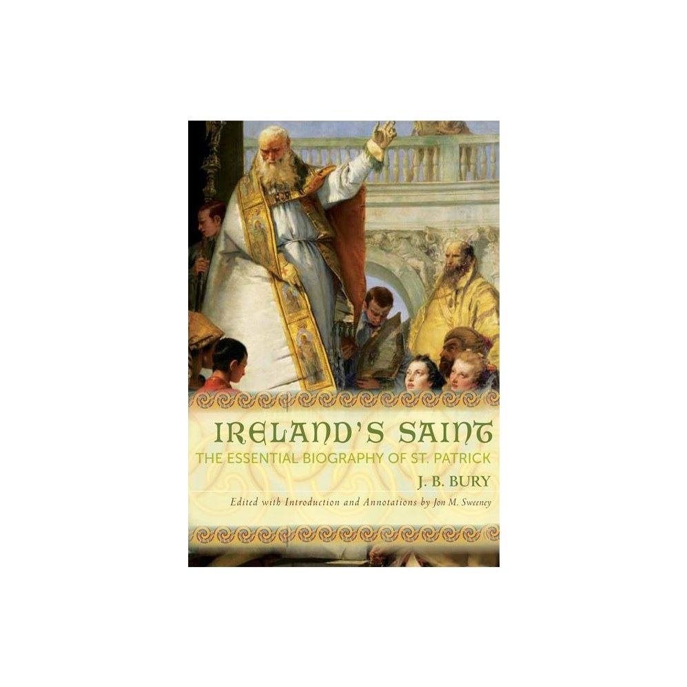 Ireland's Saint: The Essential Biography of St. Patrick