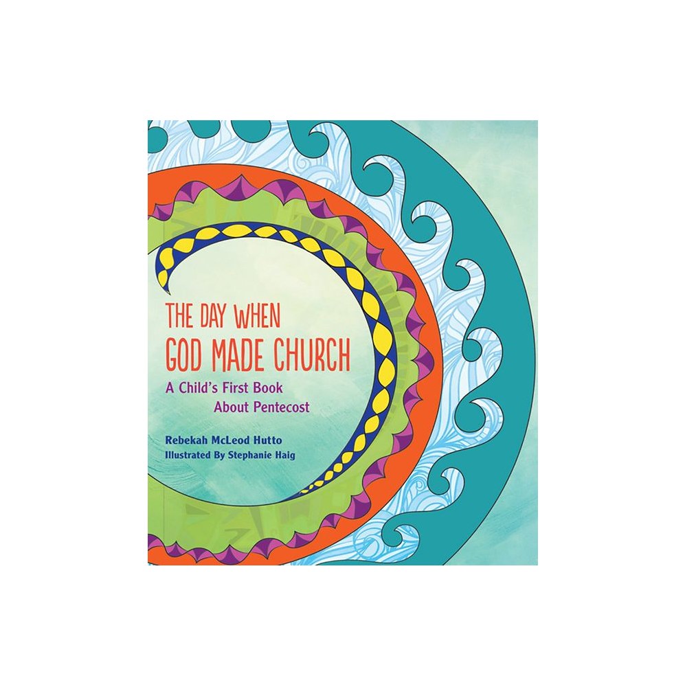 The Day When God Made Church: A Child's First Book about Pentecost