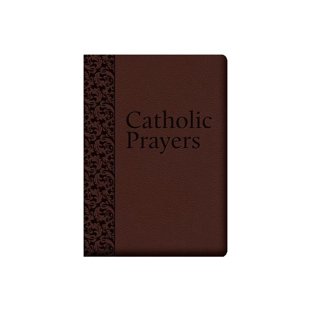 Catholic Prayers: Compiled from Traditional Sources