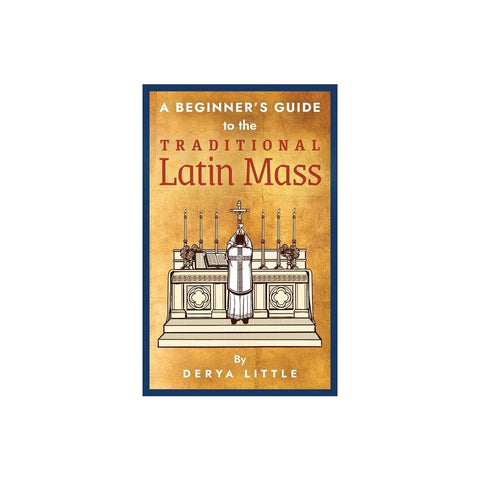 A Beginner's Guide to the Traditional Latin Mass