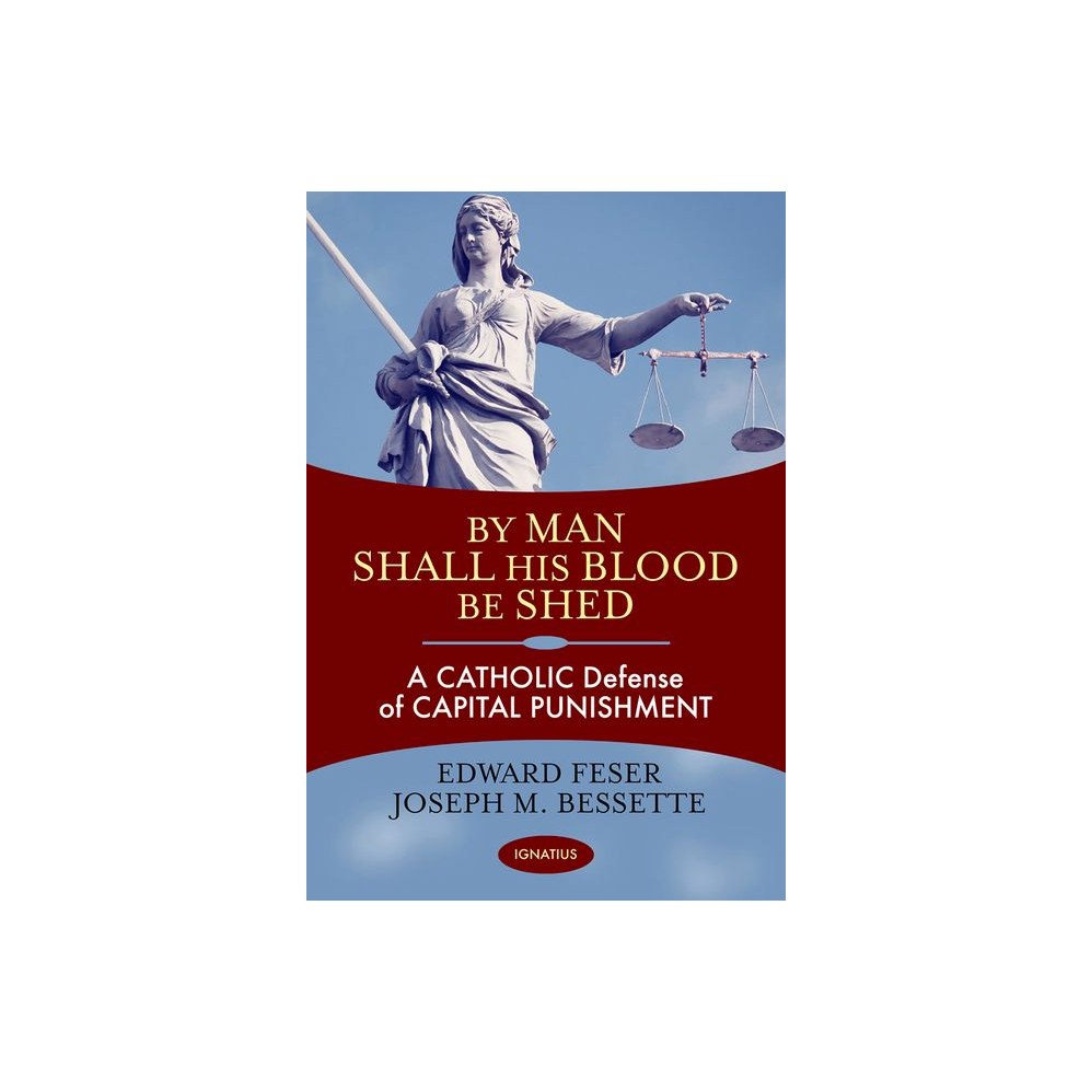 By Man Shall His Blood Be Shed: A Catholic Defense of Capital Punishment