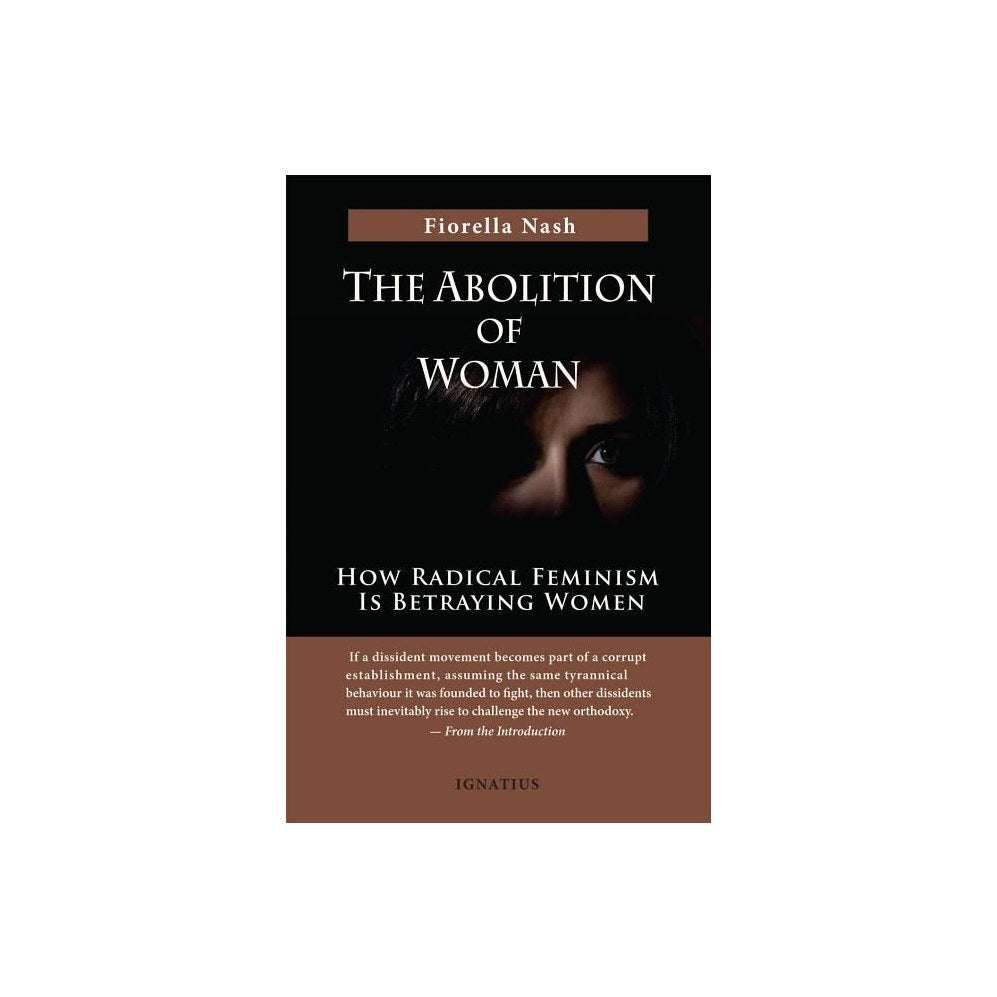 The Abolition of Woman: How Radical Feminism Is Betraying Women