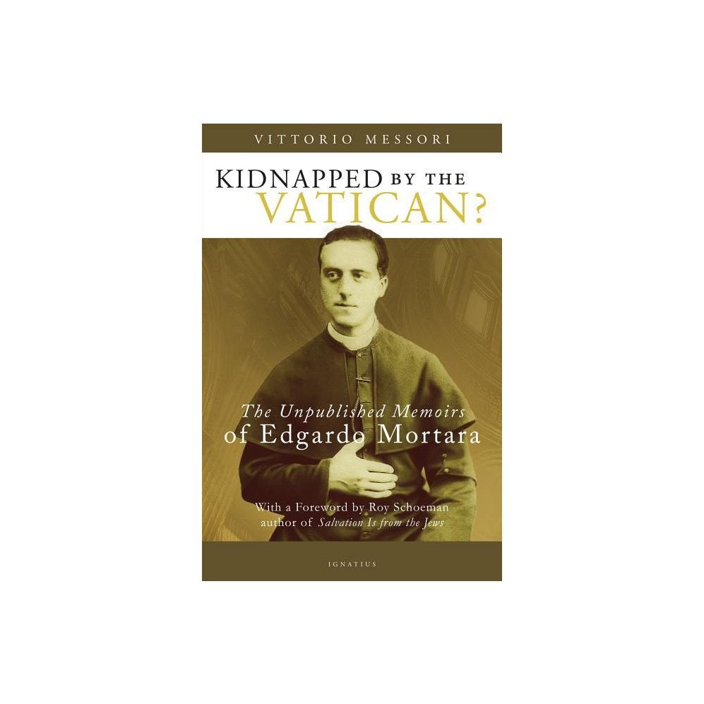 Kidnapped by the Vatican?: The Unpublished Memoirs of Edgardo Mortara