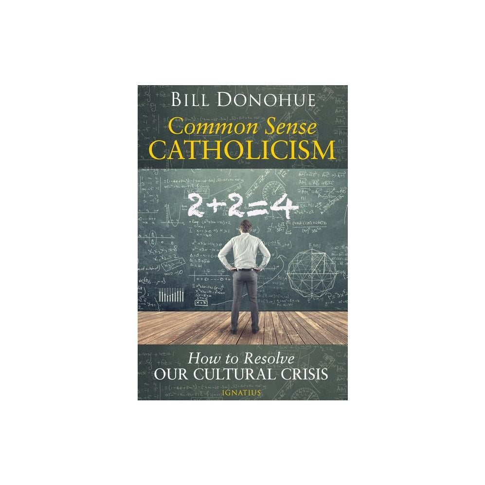 Common Sense Catholicism: How to Resolve Our Cultural Crisis
