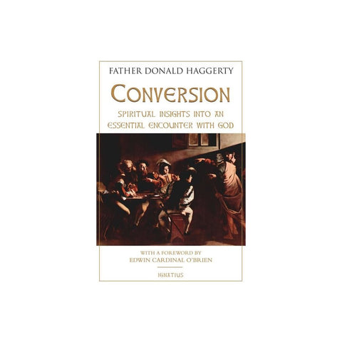Conversion: Spiritual Insights Into an Essential Encounter with God
