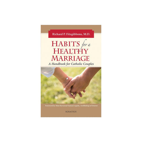 Habits for a Healthy Marriage: A Handbook for Catholic Couples