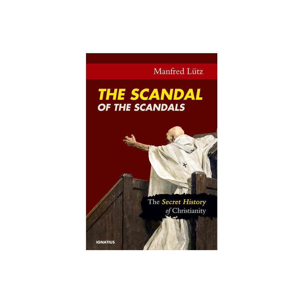 The Scandal of the Scandals: The Secret History of Christianity