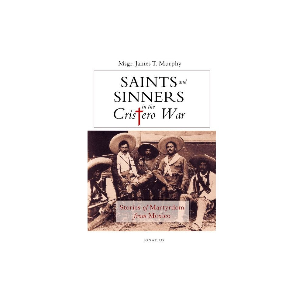 Saints and Sinners in the Cristero War: Stories of Martyrdom from Mexico