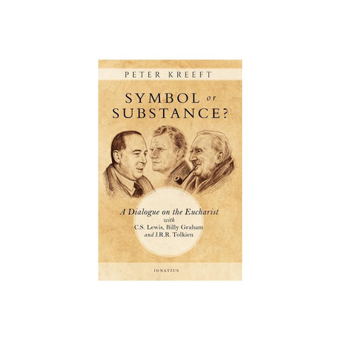 Symbol or Substance?: A Dialogue on the Eucharist with C. S. Lewis, Billy Graham and J. R. R. Tolkien