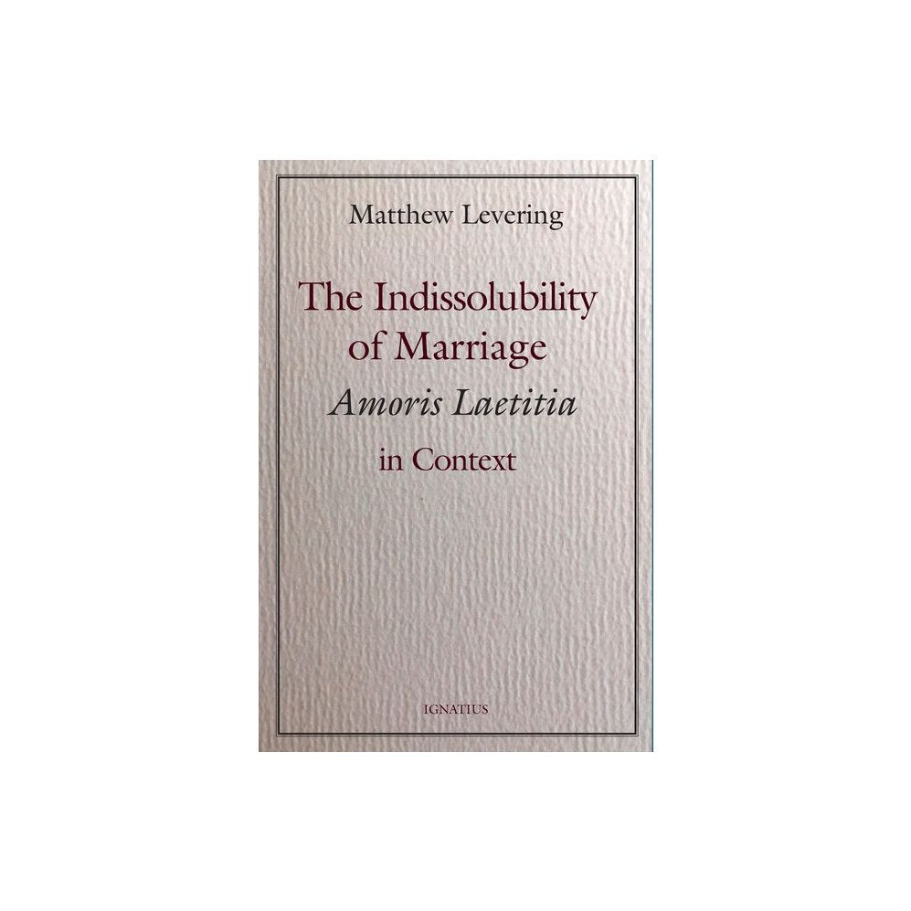 The Indissolubility of Marriage: Amoris Laetitia in Context