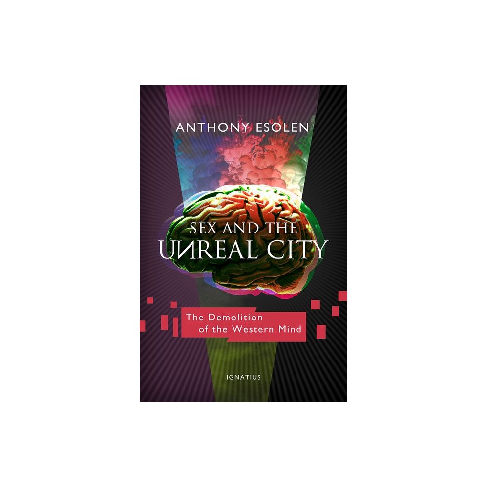Sex and the Unreal City: The Demolition of the Western Mind