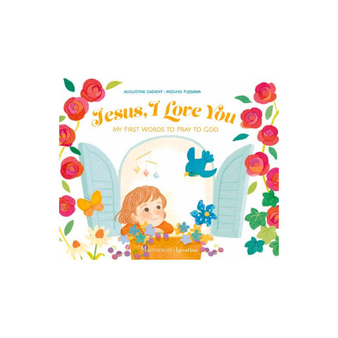 Jesus, I Love You: My First Words to Pray to God
