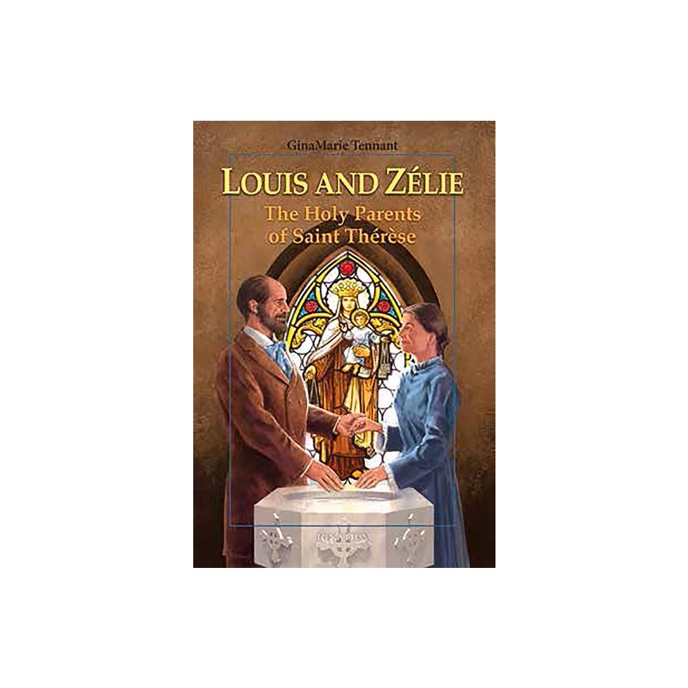 Louis and Zélie: The Holy Parents of Saint Thérèse