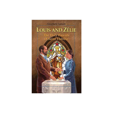 Louis and Zélie: The Holy Parents of Saint Thérèse