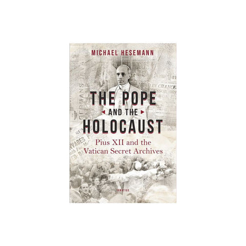The Pope and the Holocaust: Pius XII and the Secret Vatican Archives