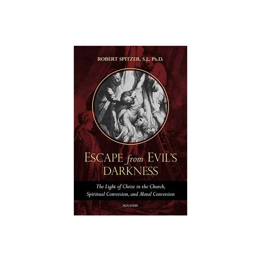 Escape from Evil's Darkness: The Light of Christ in the Church, Spiritual Conversion, and Moral Conversion