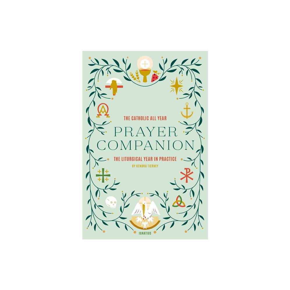The Catholic All Year Prayer Companion: The Liturgical Year in Practice
