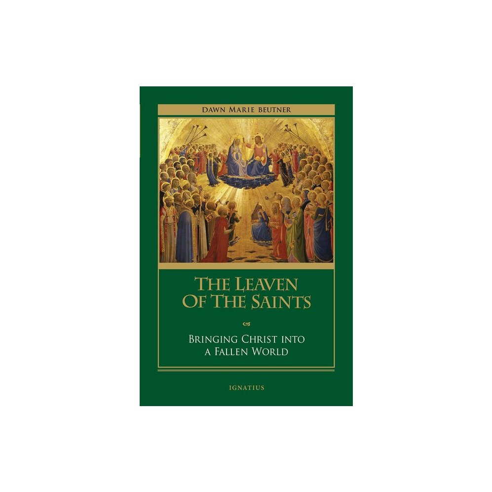 The Leaven of the Saints: Bringing Christ Into a Fallen World