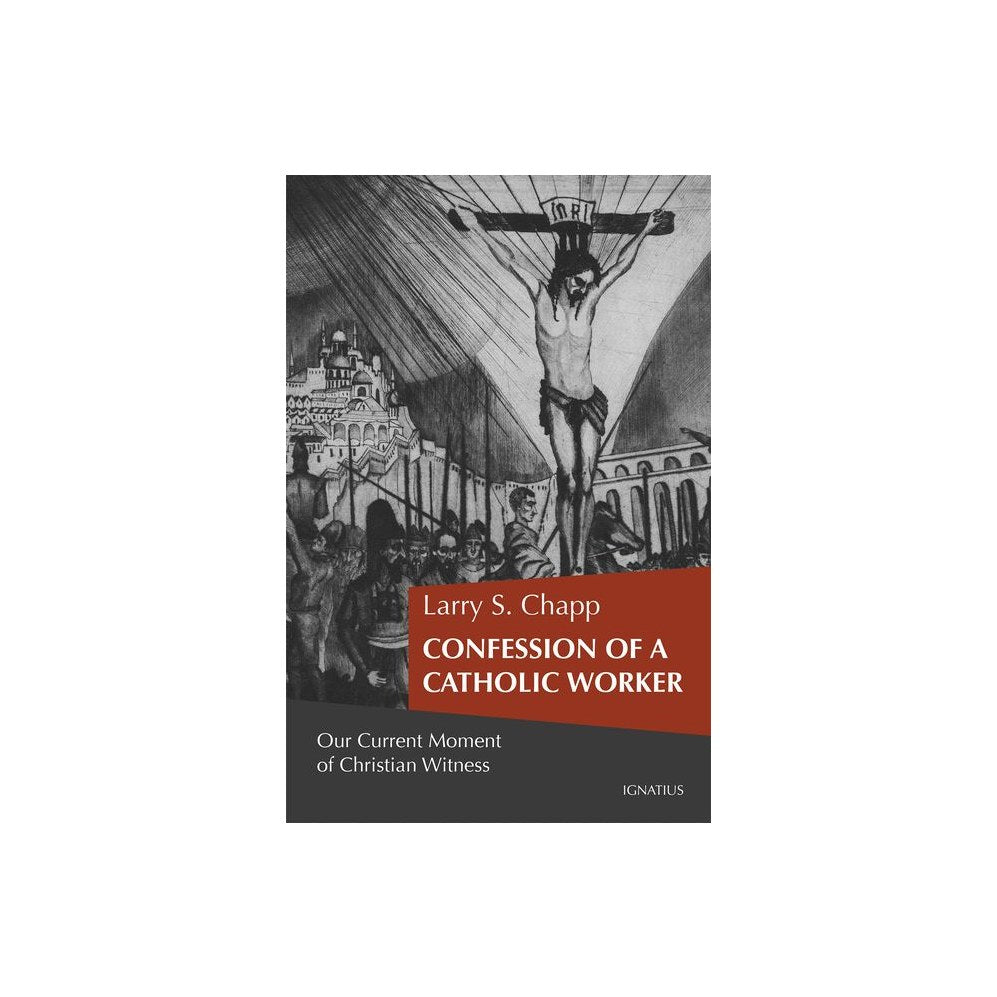 Confession of a Catholic Worker: Our Moment of Christian Witness