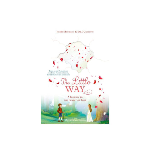 The Little Way: A Journey to the Summit of Love