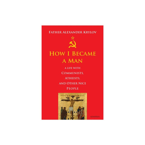 How I Became a Man: A Life with Communists, Atheists, and Other Nice People