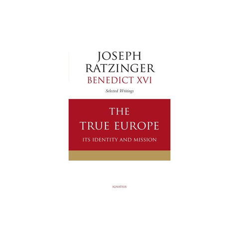 The True Europe: Its Identity and Mission