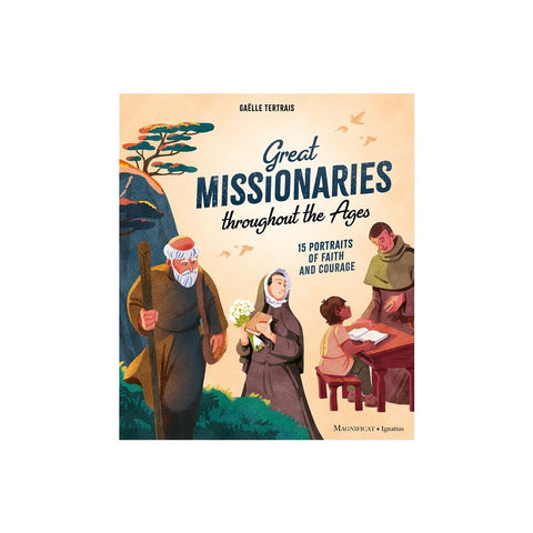 Great Missionaries Throughout the Ages: 15 Portraits of Faith and Courage