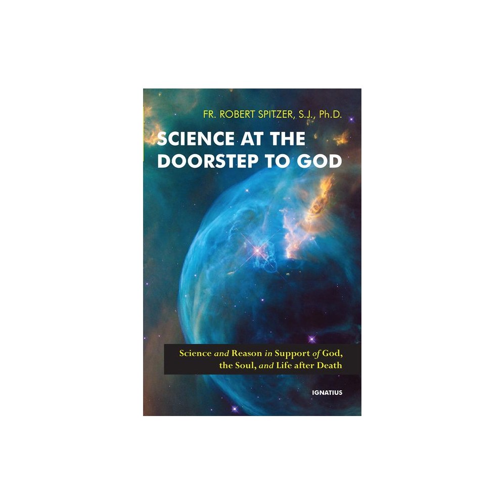 Science at the Doorstep to God: Science and Reason in Support of God, the Soul, and Life After Death